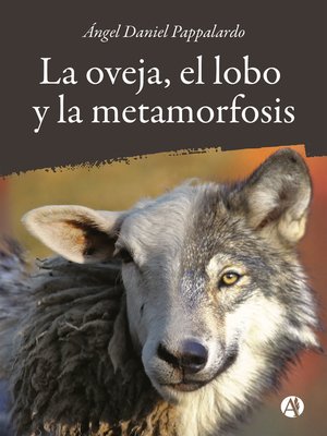cover image of La oveja, el lobo y la metamorfosis